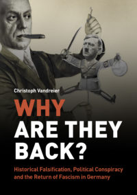 Why Are They Back? Historical Falsification, Political Conspiracy, and the Return of Fascism in Germany