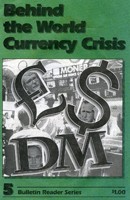Behind the World Currency Crisis - Bulletin Reader Series 5