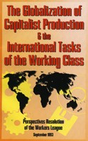 The Globalization of Capitalist Production and the International Tasks of the Working Class: Perspectives Resolution of the Workers League, 1993
