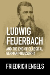 Ludwig Feuerbach and the Outcome of Classical German Philosophy