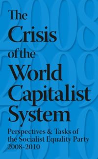 The Crisis of the World Capitalist System: The Perspectives and Tasks of the Socialist Equality Party 2008-2010