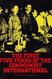 The First Five Years of the Communist International Volume 1