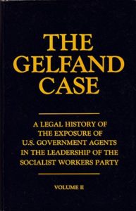The Gelfand Case: A Legal History of the Exposure of US Government Agents in the Leadership of the Socialist Workers Party Vol. 2