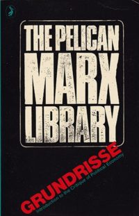 Grundrisse: Introduction to the Critique of Political Economy