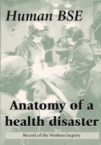 Human BSE: Anatomy of a Health Disaster