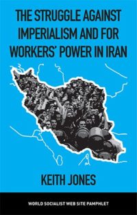 The Struggle Against Imperialism and for Workers' Power in Iran