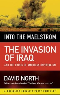 Into the Maelstrom: The Invasion of Iraq and the Crisis of American Imperialism