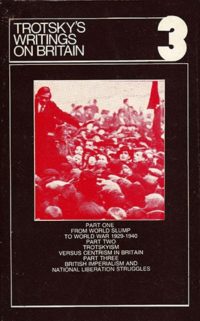 Trotsky's Writings on Britain, Volume 3