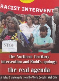 The Northern Territory Intervention and Rudd's Apology: The Real Agenda