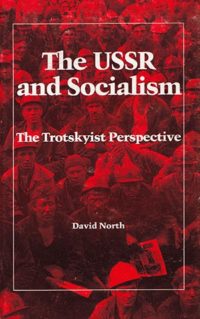 The USSR and Socialism: The Trotskyist Perspective