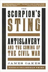 The Scorpion's Sting: Antislavery and the Coming of the Civil War
