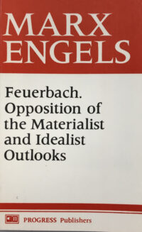 Feuerbach. Opposition of the Materialist and Idealist Outlook