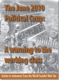 The June 2010 Political Coup: A warning to the working class