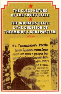 The Class Nature of the Soviet State & The Workers' State and the Question of Thermidor and Bonapartism