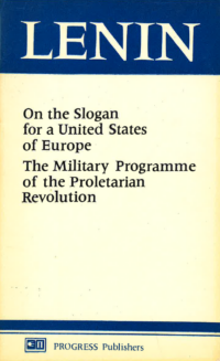 On the Slogan for a United States of Europe/The Military Programme of the Proletarian Revolution